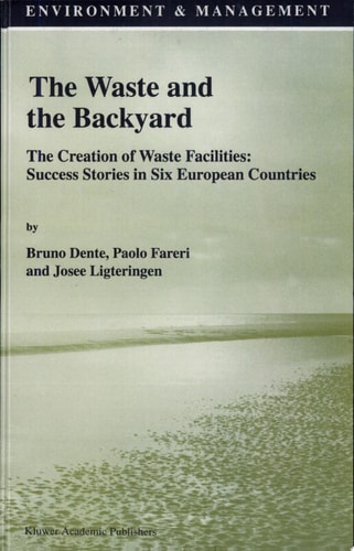 The Waste and the Backyard The Creation of Waste Facilities: Success Stories in Six European Countries