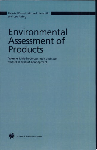 Environmental Assessment of Products Volume 1: Methodology, Tools and Case Studies in Product Development