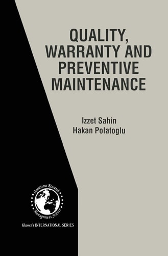 Quality, Warranty and Preventive Maintenance (International Series in Operations Research & Management Science, 15)
