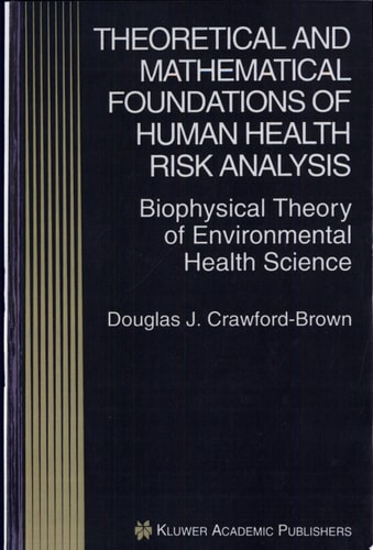Theoretical and Mathematical Foundations of Human Health Risk Analysis Biophysical Theory of Environmental Health Science