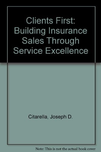 Clients First! Building Insurance Sales Through Service Excellence