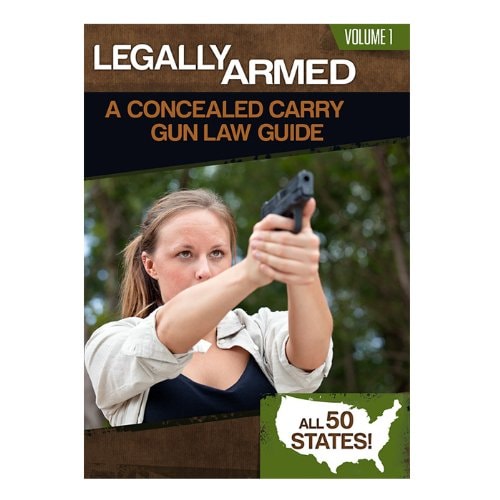 Legally Armed, Volume 1 A Concealed Carry Gun Law Guide