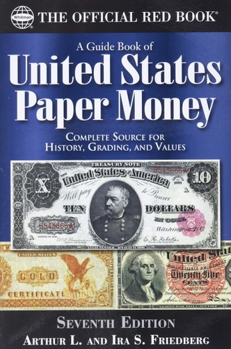 A Guide Book of United States Paper Money: Complete Source for History, Grading, and Values