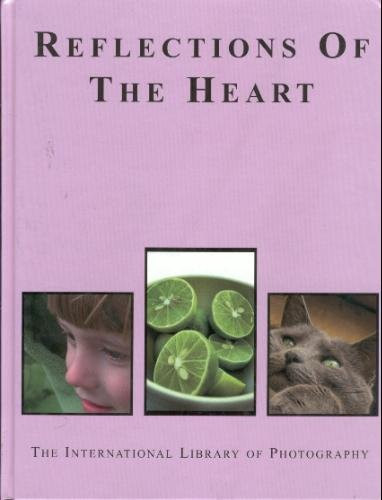 Reflections of the Heart (THE INTERNATIONAL LIBRARY OF PHOTOGRAPHY)