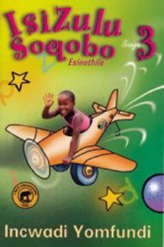 IsiZulu soqobo esinothile ibanga (grade) 3 : incwadi yomfundi (learner)