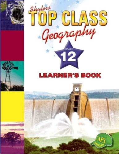 E TOP CLASS GEOGRAPHY GRADE 12 LEARNER'S BOOK