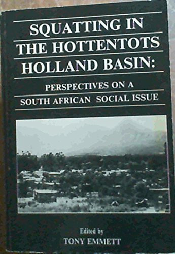 Squatting in the Hottentots Holland Basin: Perspectives on a South African Social Issue
