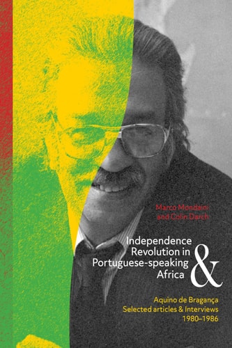 Independence and Revolution in Portuguese-speaking Africa Selected Articles and Interviews, 1980 -1986
