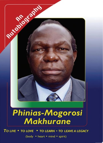 Phinias-Mogorosi Makhurane An Autobiography