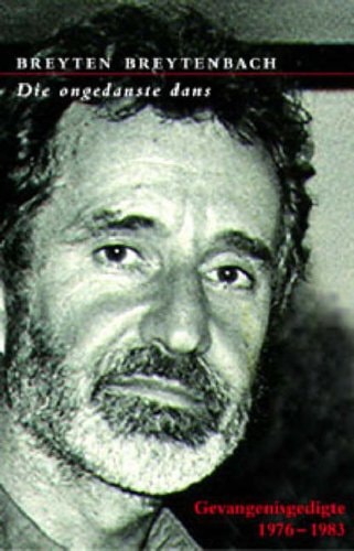 Die Ongedanste Dans: Gevangenisgedigte, 1975-1983 (Afrikaans Edition)