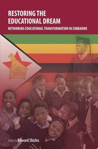 Restoring the Educational Dream. Rethinking Educational Transformation in Zimbabwe