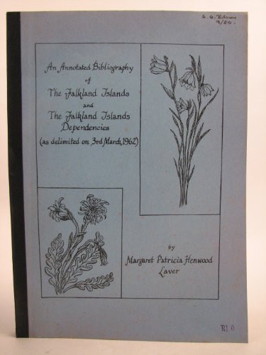 An annotated bibliography of the Falkland Islands and the Falkland Islands dependencies: (as delimited on 3rd March, 1962) (University of Cape Town Libraries bibliographical series)