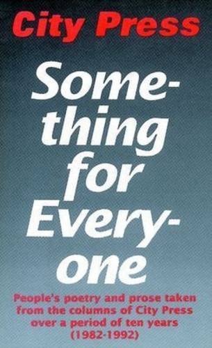 Something for Everyone: People's Poetry and Prose Taken from the Columns of City Press Over a Period of Ten Years (1982-1992)