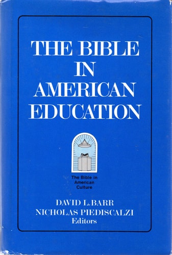 The Bible in American Education: From Source Book to Textbook (Centennial Publications / Society of Biblical)