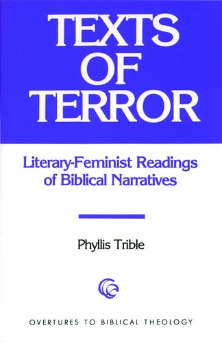 Texts of Terror Literary-feminist Readings of Biblical Narratives