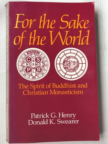 For the Sake of the World: The Spirit of Buddhist and Christian Monasticism