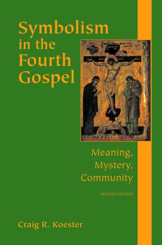 Symbolism in the Fourth Gospel Meaning, Mystery, Community