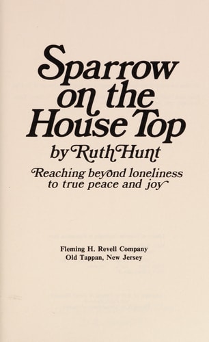 Sparrow on the House Top Reaching Beyond Loneliness to True Peace and Joy
