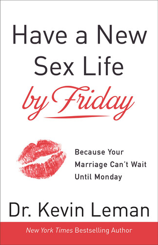 HAVE A NEW SEX LIFE BY FRIDAY.