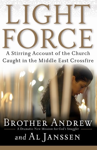Light Force A Stirring Account of the Church Caught in the Middle East Crossfire