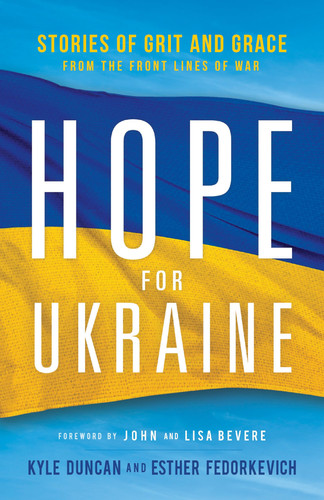 Hope for Ukraine Stories of Grit and Grace from the Front Lines of War