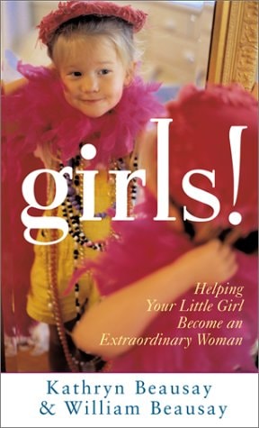 Girls! Helping Your Little Girl Become an Extraordinary Woman