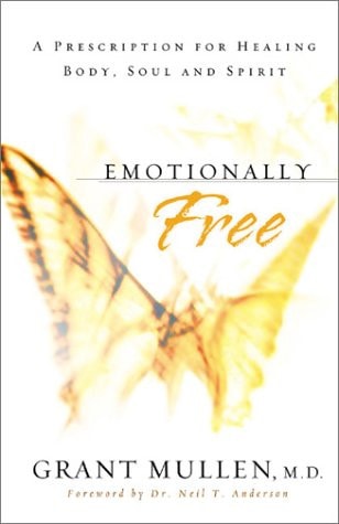 Emotionally Free A Prescription for Healing Body, Soul and Spirit