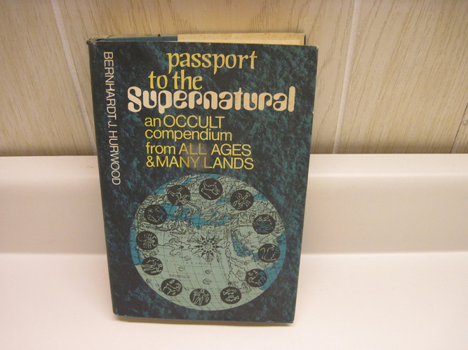 Passport to the Supernatural: An Occult Compendium from All Ages and Many Lands
