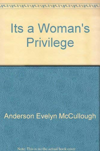 Its a Woman's Privilege