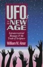 UFOs in the New Age Extraterrestrial Messages and the Truth of Scripture