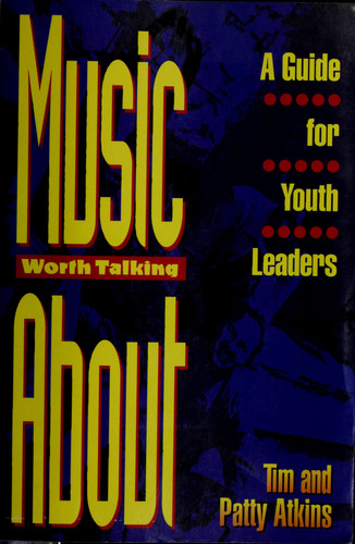 Music Worth Talking about A Guide for Youth Leaders