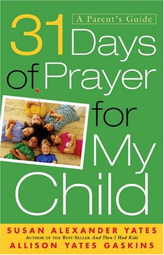 31 Days of Prayer for My Child A Parent's Guide