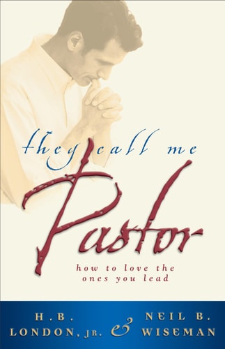 They Call Me Pastor How to Love the Ones You Lead