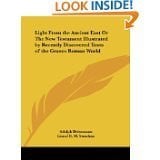 Light from the Ancient East: The New Testament Illustrated by Recently Discovered Texts of the Graeco-Roman World