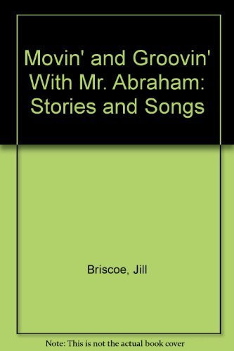 Movin' and Groovin' With Mr. Abraham: Stories and Songs