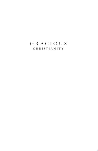 Gracious Christianity Living the Love We Profess