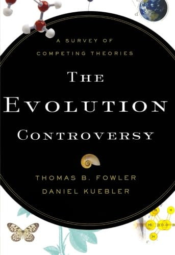 Evolution Controversy, The: A Survey of Competing Theories