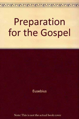 EUSEBIUS - PREPARATION FOR THE GOSPEL: PART 1