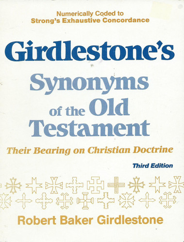 Girdlestone's Synonyms of the Old Testament: Their Bearing on Christian Doctrine (English and Ancient Greek Edition)