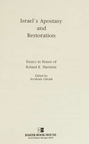 Israel's Apostasy and Restoration: Essays in Honor of Roland K Harrison