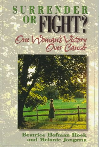 Surrender or Fight: One Woman's Victory over Cancer