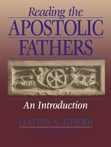 Reading the Apostolic Fathers An Introduction
