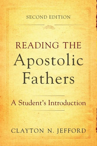 Reading the Apostolic Fathers A Student's Introduction
