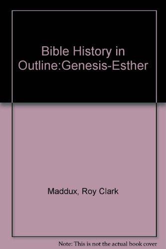 Bible History in Outline: Genesis-Esther