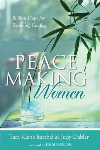 Peacemaking Women Biblical Hope for Resolving Conflict