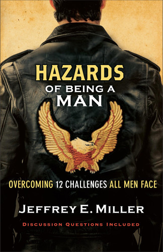 Hazards of Being a Man Overcoming 12 Challenges All Men Face