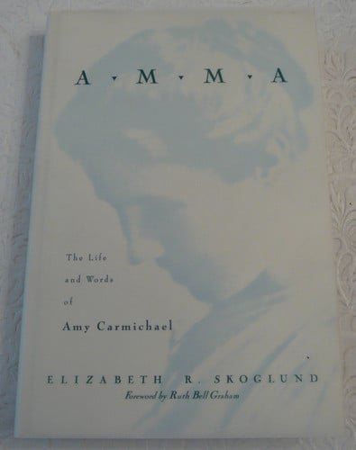 Amma The Life and Words of Amy Carmichael