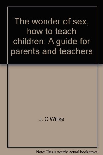 The Wonder of Sex, how to Teach Children A Guide for Parents and Teachers