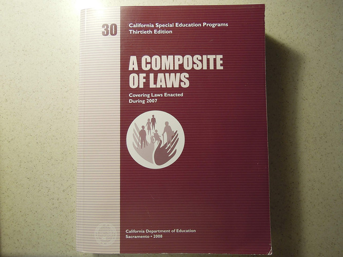 California Special Education Programs A Composite of Laws : Education Code - Part 30, Other Related Laws, and California Code of Regulations - Title 5