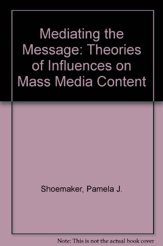 Mediating the Message: Theories of Influences on Mass Media Content